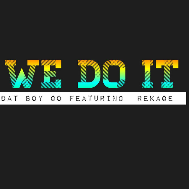 We Do It - Single by Dat Boy Go | Spotify