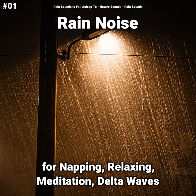 #01 Rain Noise for Napping, Relaxing, Meditation, Delta Waves cover art