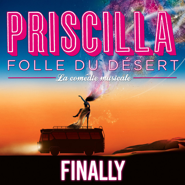 Finally (Extrait de "Priscilla, folle du désert – La comédie musicale")