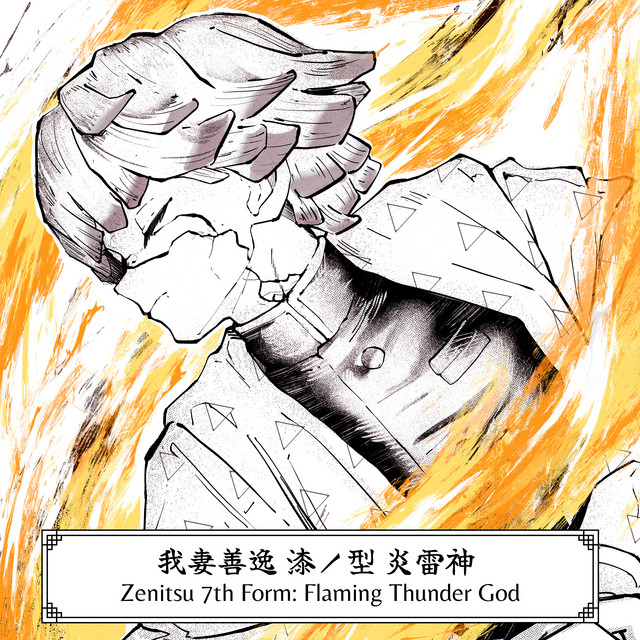 Zenitsu 7th Form: Flaming Thunder God - 我妻善逸 漆ノ型 炎雷神