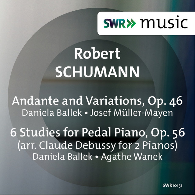 Schumann: Andante & Variations, Op. 46 & 6 Studies for Pedal Piano, Op. 56