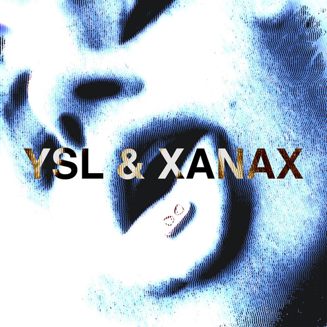 YSL & XANAX