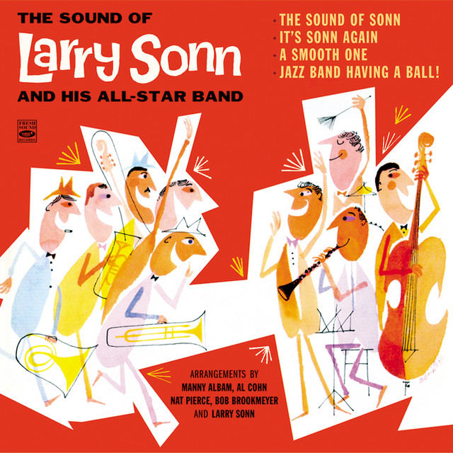 The Sound of Larry Sonn and His Orchestra. The Sound of Sonn / It's Sonn Again / A Smooth One /Jazz Band Having a Ball!