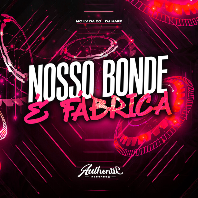 Nosso Bonde É Fábrica