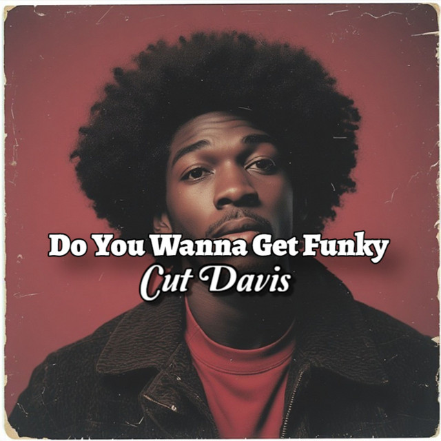 Do You Wanna Get Funky - Single by Cut Davis | Spotify