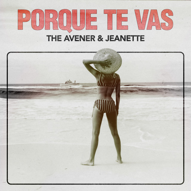 Porque Te Vas – The Avener, Jeanette