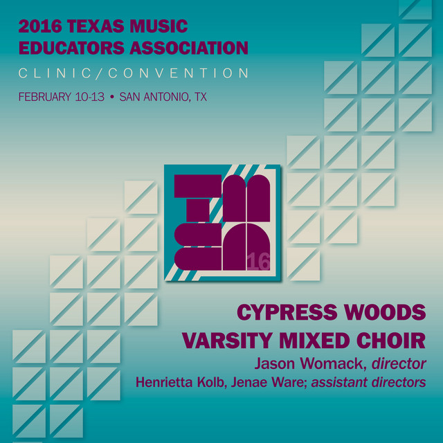 2016 Texas Music Educators Association (TMEA): Cypress Woods Varsity Mixed Choir [Live] album image
