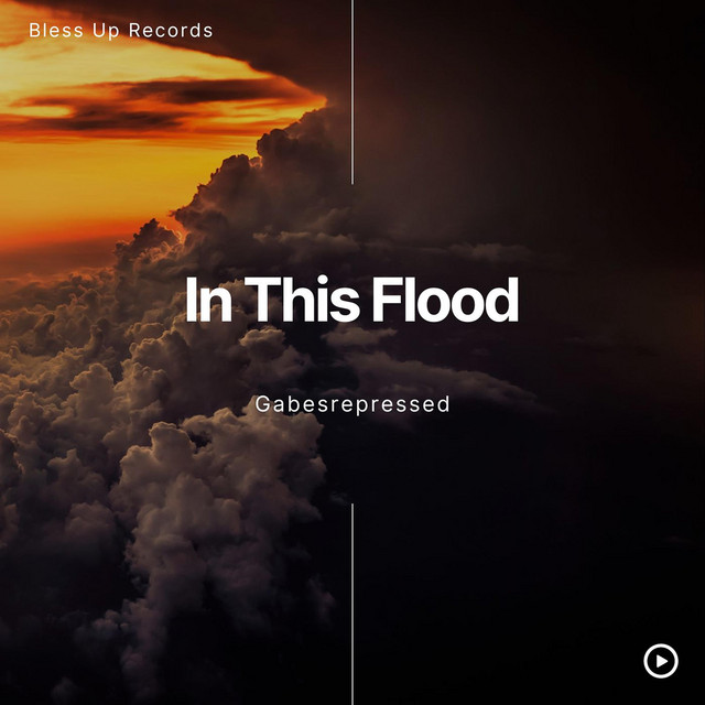 Gabesrepressed – In This Flood