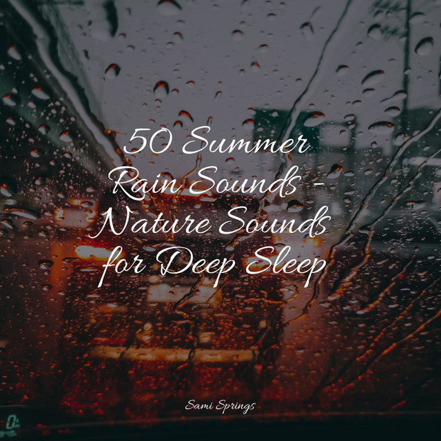 50 Summer Rain Sounds - Nature Sounds for Deep Sleep - Album by Pink ...