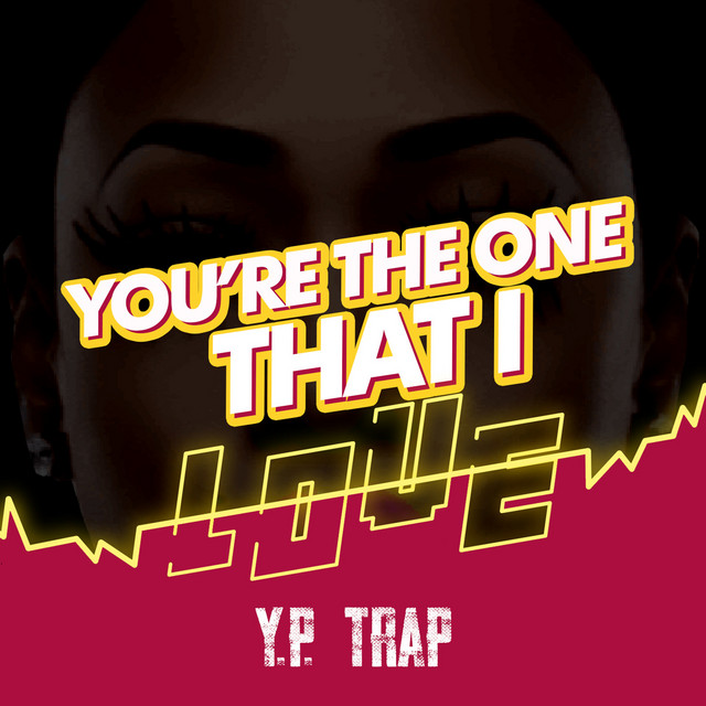 You're the One That I Love