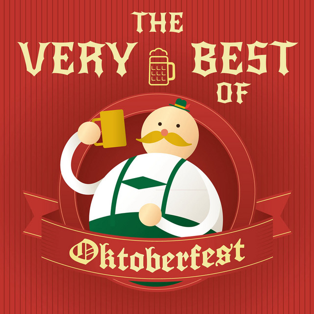 The Very Best of Octoberfest: The Best Drinking Songs for a German