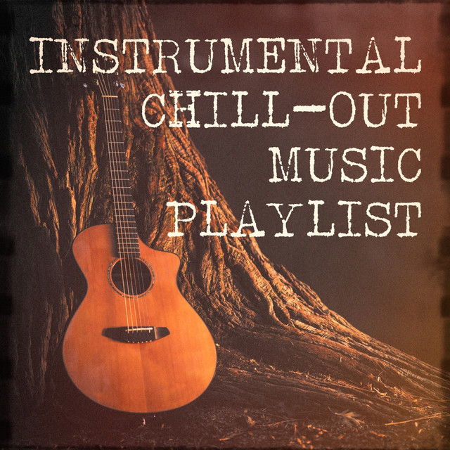 Instrumental Chill-Out Music Playlist cover art