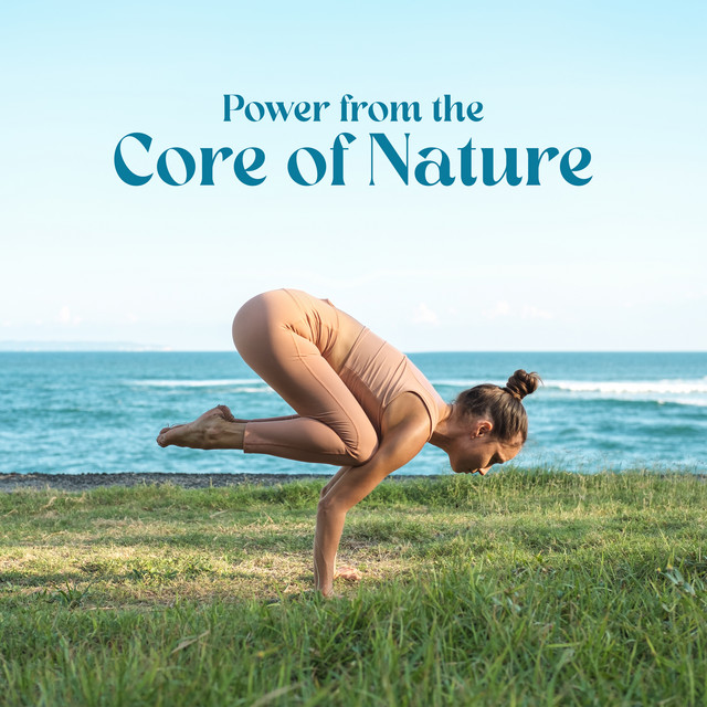 Power from the Core of Nature: Yoga Music for Spiritual Awakening cover art