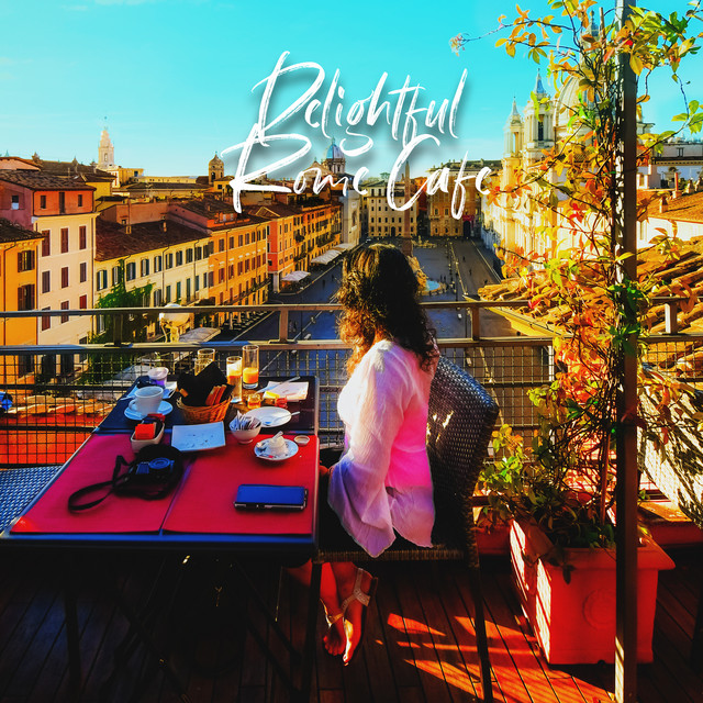 Delightful Rome Cafe: Italian Jazz Music, Summer Romantic Vibes, Relaxing Jazz cover art