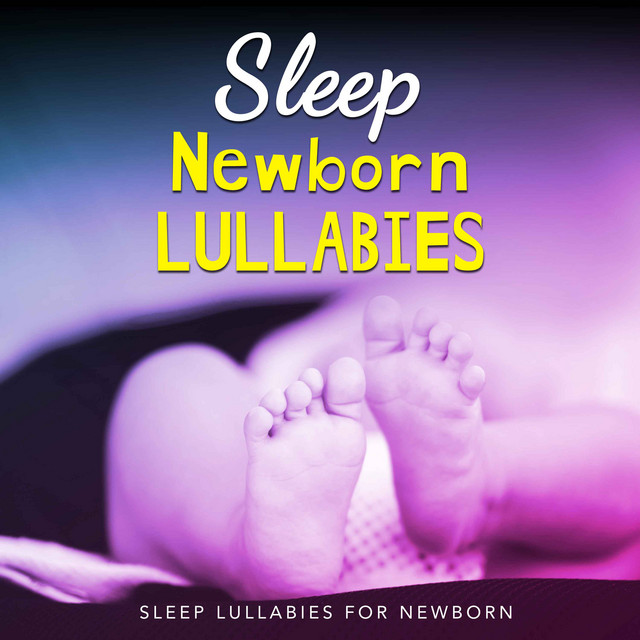 Sleep Newborn Lullabies - Album by Sleep Lullabies for Newborn | Spotify