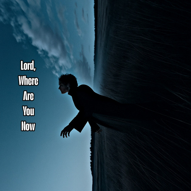 Lord, Where Are You Now