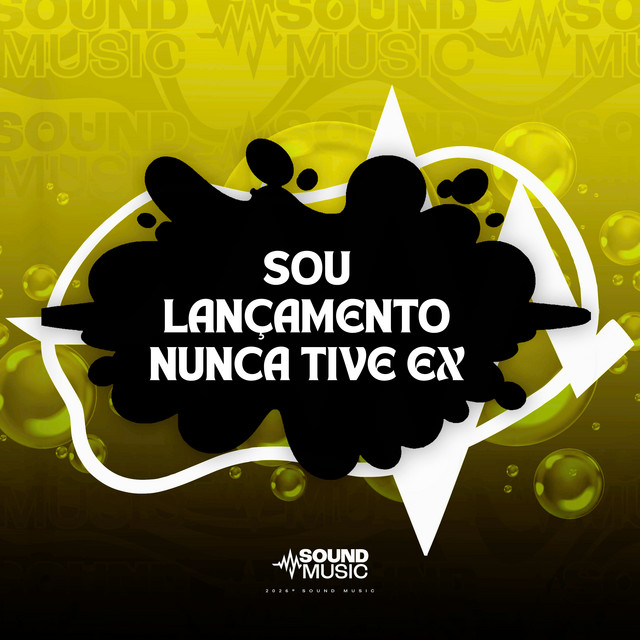 SOU LANÇAMENTO NUNCA TIVE EX
