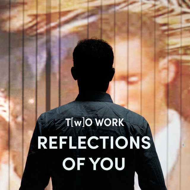 T(w)O Work: Reflections of You