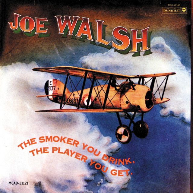The Smoker You Drink, The Player You Get - Album by Joe Walsh