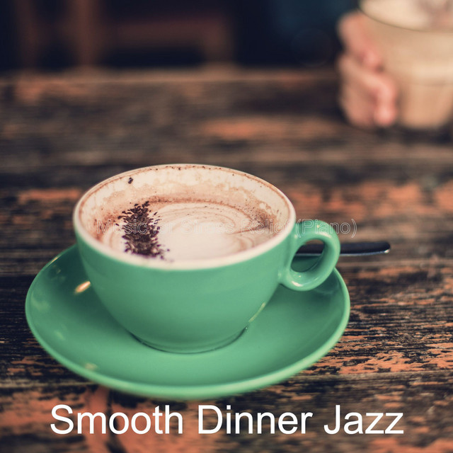 Music for Stress Relief (Piano) - Album by Smooth Dinner Jazz | Spotify