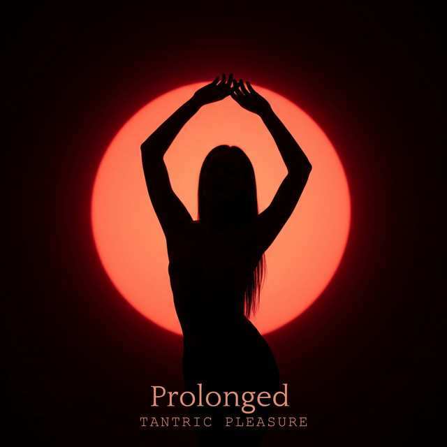 Prolonged Tantric Pleasure