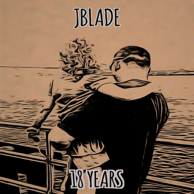 18 Years - Single by JBlade | Spotify