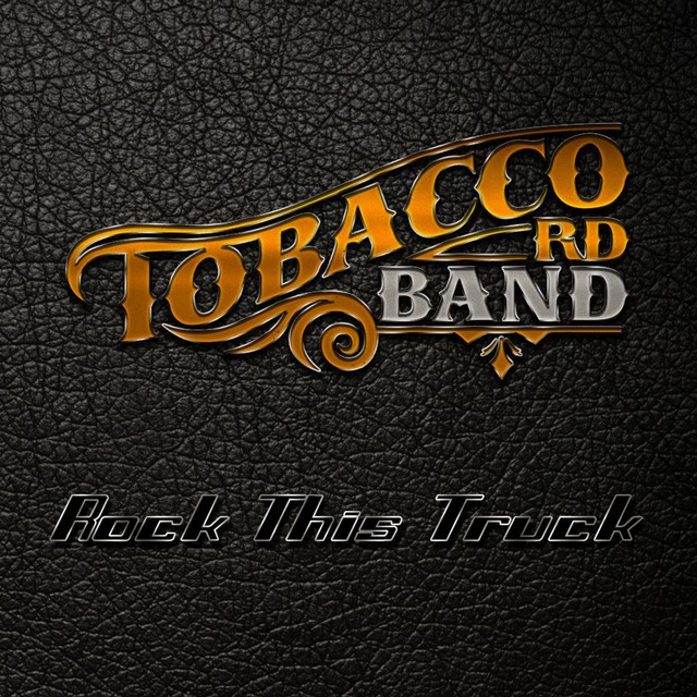 tobacco rd band songs Rock This Truck - Album by Tobacco Rd Band