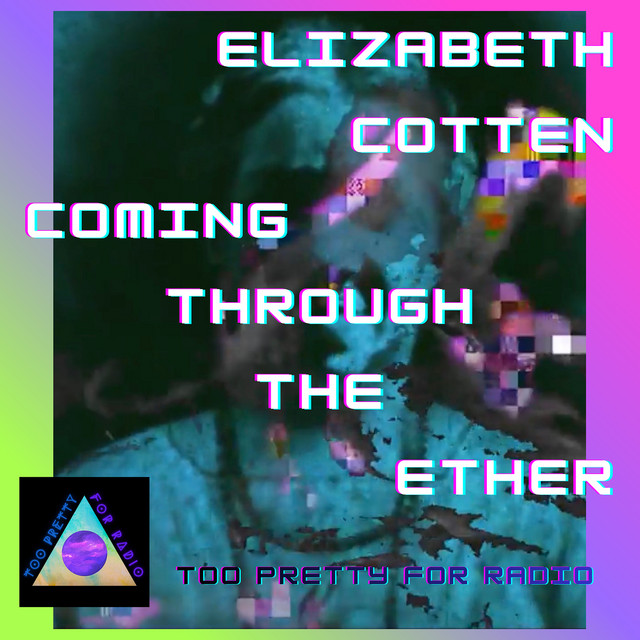 Elizabeth Cotten Coming Through the Ether
