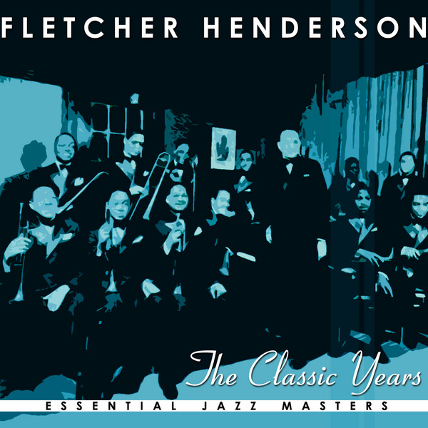 The Classic Years Of Fletcher Henderson cover art