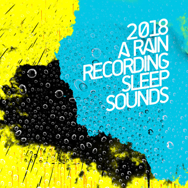 2018A Rain Recording - Sleep Sounds - Album by Rain Recorders | Spotify