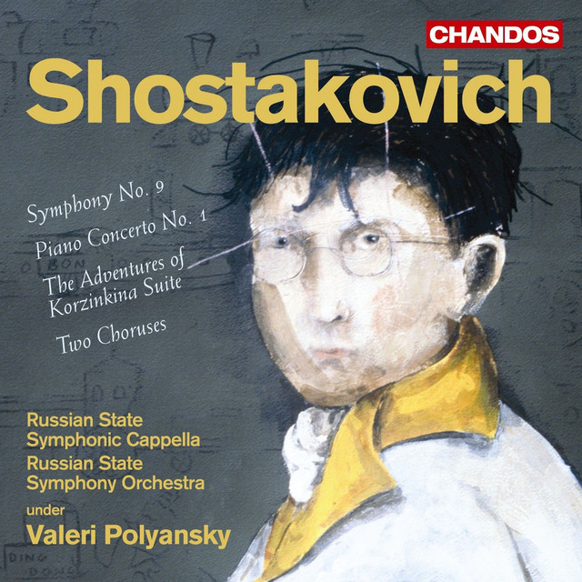 Shostakovich: Symphony No. 9, Two Choruses, Concerto No. 1 & The Adventures of Korzinkina