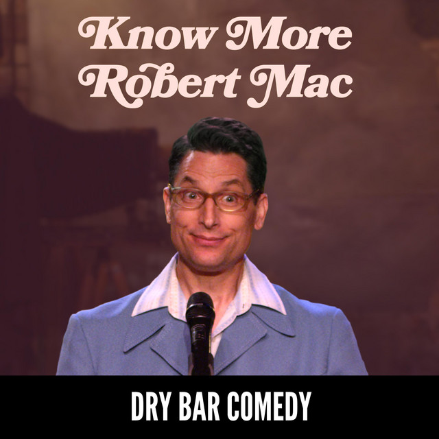 Dry Bar Comedy Presents Robert Mac: Know More cover art