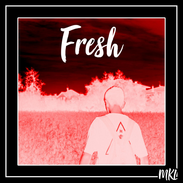 Fresh - Single by MKL | Spotify