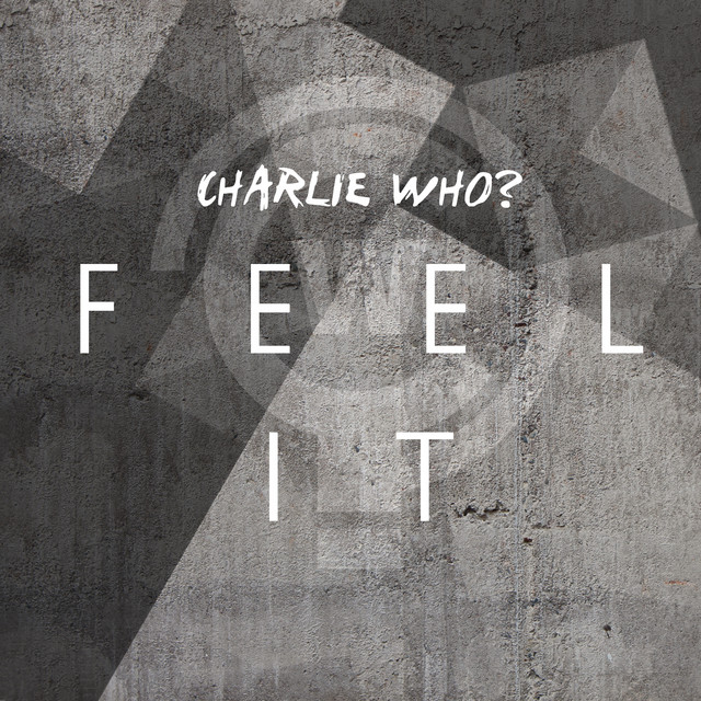 Feel It by Charlie Who?