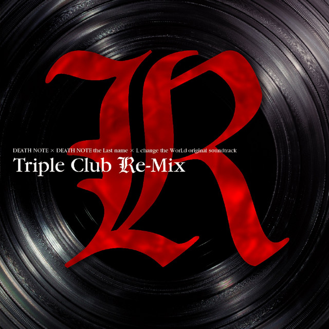 DEATH NOTE×DEATH NOTE the Last name×L change the WorLd　original sound track Triple Club Re-Mix cover