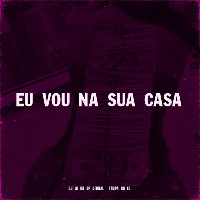 EU VOU NA SUA CASA