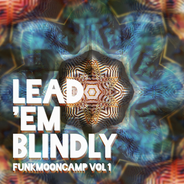 FunkMoonCamp, Vol. 1: Lead ’Em Blindly cover art