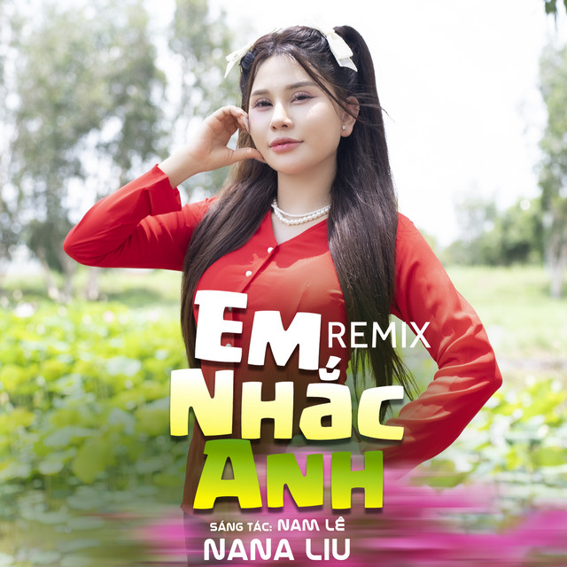 Nana Liu & HTM - Em Nhắc Anh (Remix)