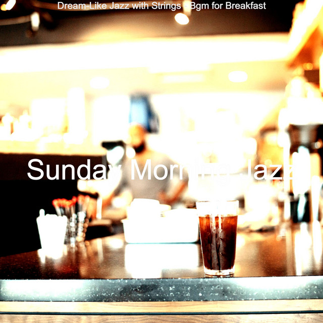 Dream-Like Jazz with Strings - Bgm for Breakfast - Album by Sunday ...