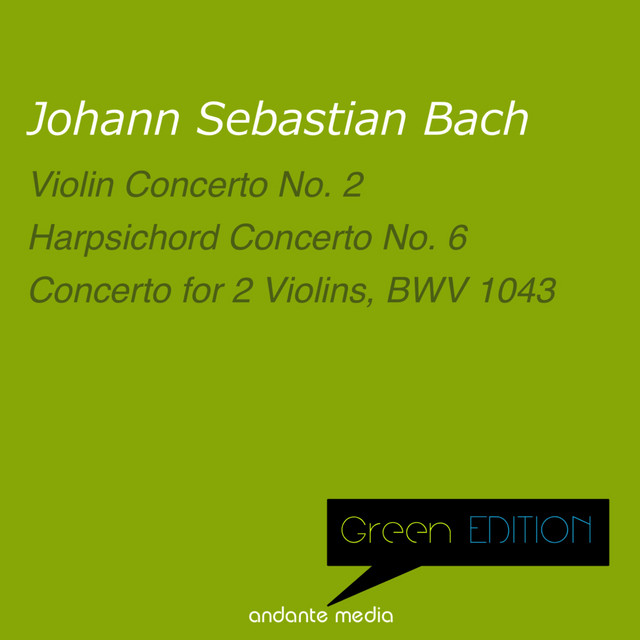 Green Edition - Bach: Violin Concerto No. 2 & Harpsichord Concerto No. 6, BWV 1057 cover art