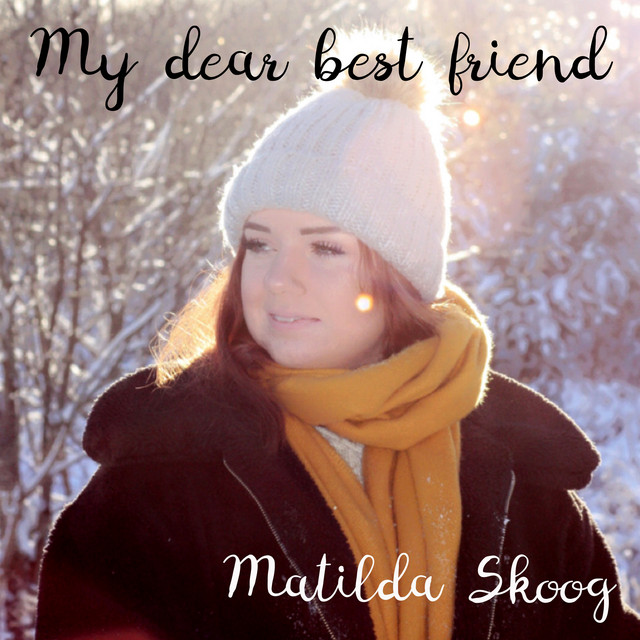 My Dear Best Friend - song and lyrics by Matilda Skoog | Spotify