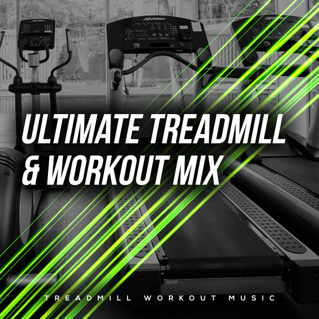 Ultimate Treadmill & Workout Mix - Album by Treadmill Workout Music ...