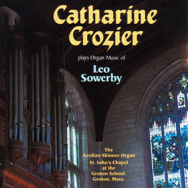 Catharine Crozier Plays Organ Music of Leo Sowerby