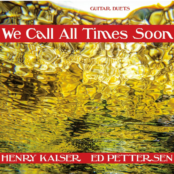 Henry Kaiser and Ed Pettersen