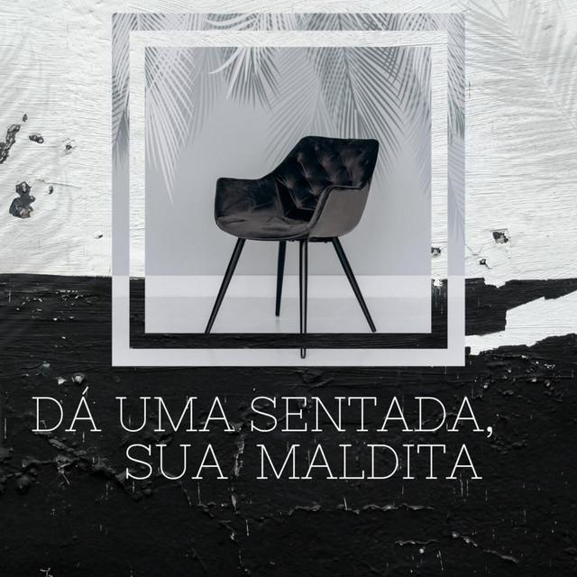 DA UMA SENTADA , SUA MALDITA