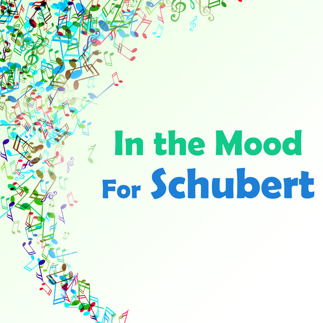 In the Mood for Schubert - Compilation by Franz Schubert | Spotify