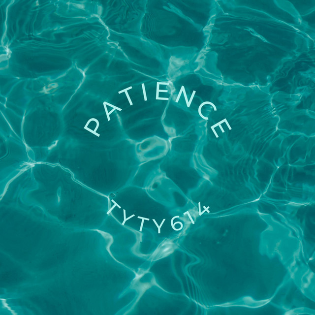Patience - Single by Tyty614 | Spotify
