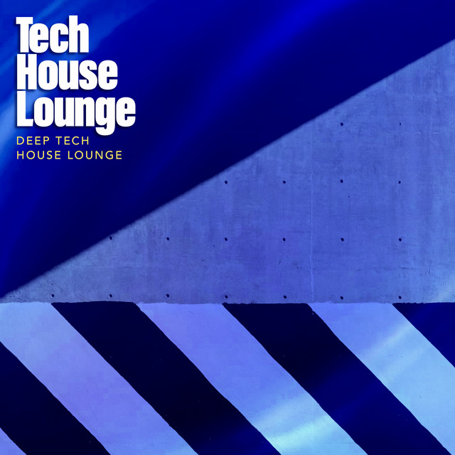 Tech House Lounge - Album by Deep Tech House Lounge | Spotify