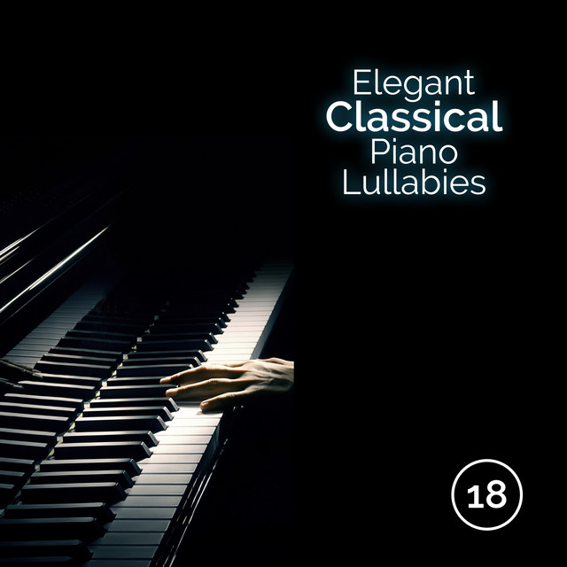 201818 Elegant Classical Piano Lullabies - Album by Lullabyes | Spotify
