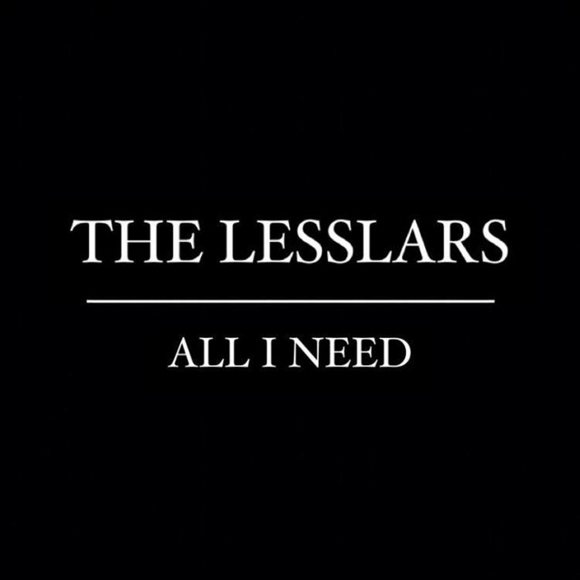 All I Need - song and lyrics by The Lesslars | Spotify